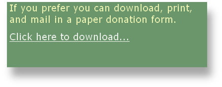 If you prefer you can download, print, and mail in a paper donation form.
Click here to download...